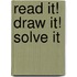 Read It! Draw It! Solve It
