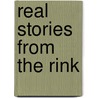 Real Stories from the Rink by Brian McFarlane