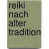 Reiki Nach Alter Tradition door Heike-Maria Michalke