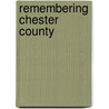 Remembering Chester County door Susannah Brody