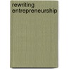 Rewriting Entrepreneurship door Daniel Hjorth
