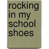 Rocking in My School Shoes door Eric Litwin