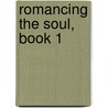 Romancing the Soul, Book 1 by Vincent E. Martin
