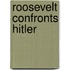 Roosevelt Confronts Hitler