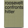 Roosevelt Confronts Hitler door Patrick Hearden