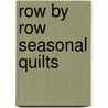 Row by Row Seasonal Quilts by Linda Lum Debono