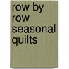Row by Row Seasonal Quilts door Linda Lum Debono