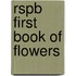 Rspb First Book Of Flowers