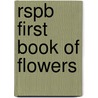 Rspb First Book Of Flowers by Mike Unwin