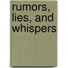 Rumors, Lies, and Whispers by Mary Ann Manos