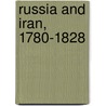 Russia and Iran, 1780-1828 door Muriel Atkin