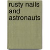 Rusty Nails And Astronauts door Robert Dunbar