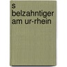 S Belzahntiger Am Ur-Rhein by Ernst Probst