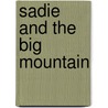 Sadie and the Big Mountain door Jamie S. Korngold