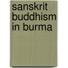 Sanskrit Buddhism In Burma by Niharranjan Ray