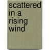 Scattered in a Rising Wind door Jean Marc Dalpe