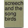 Screech And The Song Birds door Irita Barnard