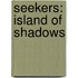 Seekers: Island Of Shadows