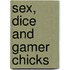 Sex, Dice And Gamer Chicks