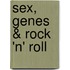 Sex, Genes & Rock 'n' Roll