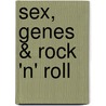 Sex, Genes & Rock 'n' Roll door Rob Brooks