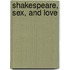 Shakespeare, Sex, And Love