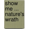 Show Me ... Nature's Wrath door Don Corrigan