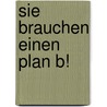 Sie Brauchen Einen Plan B! by Hermann Rühle