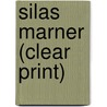 Silas Marner (Clear Print) door George Eliott