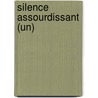 Silence Assourdissant (Un) door RenéE. Guillaume
