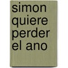 Simon Quiere Perder El Ano door Irene Vasco