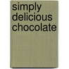 Simply Delicious Chocolate by Leisure Arts