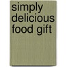 Simply Delicious Food Gift door Leisure Arts