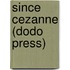 Since Cezanne (Dodo Press)