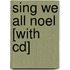 Sing We All Noel [With Cd]