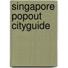 Singapore Popout Cityguide by PopOut CityGuide