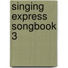 Singing Express Songbook 3 door Jeremy Fisher