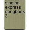 Singing Express Songbook 3 door Jeremy Fisher