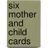 Six Mother and Child Cards door Mary Cassatt