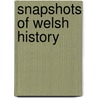 Snapshots Of Welsh History door Phil Carradice