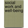 Social Work and Well-Being door Professor Bill Jordan