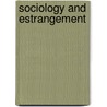Sociology And Estrangement by Arthur Mitzman