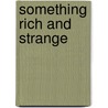 Something Rich And Strange door Susan Davis Ph.D.