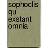 Sophoclis Qu Exstant Omnia door William Sophocles