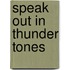 Speak Out in Thunder Tones