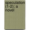 Speculation (1-2); A Novel door Miss Pardoe