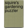 Squire's Gardening Puzzler by David Squire