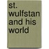 St. Wulfstan And His World