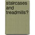 Staircases and Treadmills?