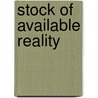 Stock Of Available Reality door James D. Bloom
